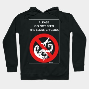 Do Not Feed the Eldritch Gods Hoodie